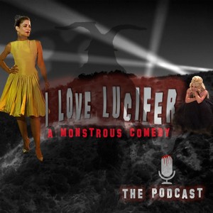I Love Lucifer the Podcast Cover Art